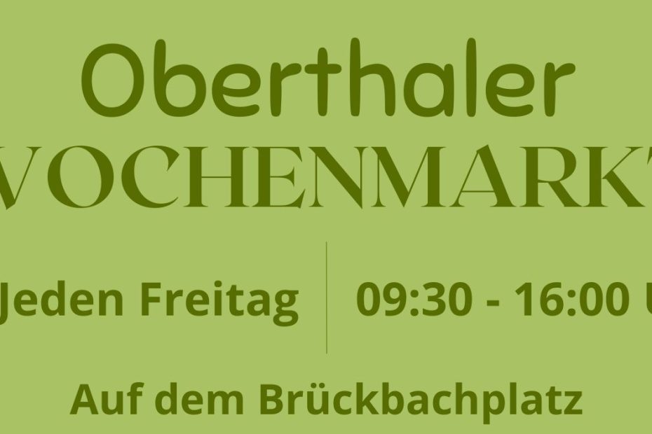 Plakat mit Gemüse-Bildern im Hintergrund; Text: Oberthaler Wochenmarkt; Jeden Freitag 9:30-16:00 Uhr auf dem Brückbachplatz